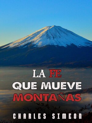 cover image of La Fe Que Mueve Montañas